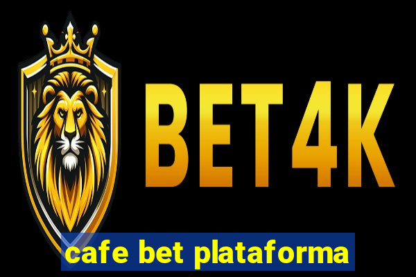 cafe bet plataforma